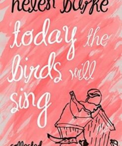 Today the Birds Will Sing: Collected Poems - Helen Burke - 9781912436002