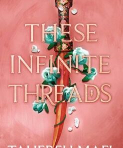 These Infinite Threads (This Woven Kingdom) - Tahereh Mafi - 9780755500116