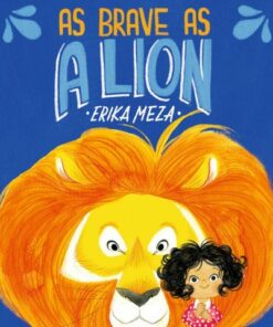 As Brave as a Lion - Erika Meza - 9781406393620