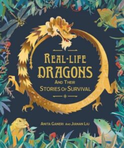 Real-life Dragons and their Stories of Survival - Anita Ganeri - 9781526315434