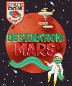 Space Station Academy: Destination: Mars - Sally Spray - 9781526320711