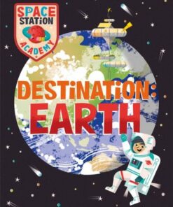 Space Station Academy: Destination Earth - Sally Spray - 9781526320773
