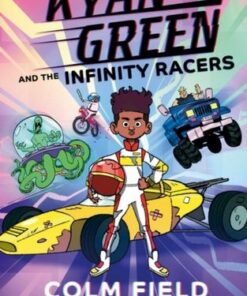 Kyan Green and the Infinity Racers - Colm Field - 9781526641748