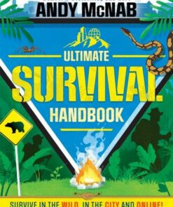 The Ultimate Survival Handbook: Survive in the wild