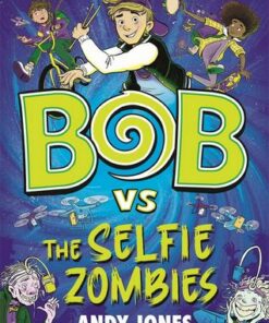 Bob vs the Selfie Zombies - Andy Jones - 9781800783485