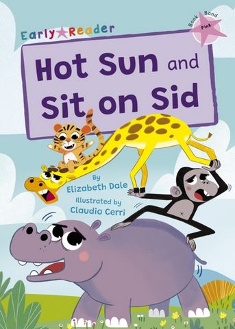 Hot Sun and Sit on Sid: (Pink Early Reader) - Elizabeth Dale - 9781848869233