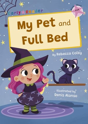 My Pet and Full Bed: (Pink Early Reader) - Rebecca Colby - 9781848869257