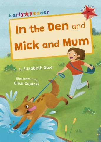 In the Den and Mick and Mum: (Red Early Reader) - Elizabeth Dale - 9781848869288