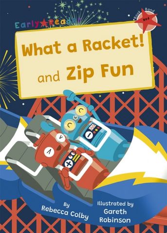 What a Racket! and Zip Fun: (Red Early Reader) - Rebecca Colby - 9781848869295