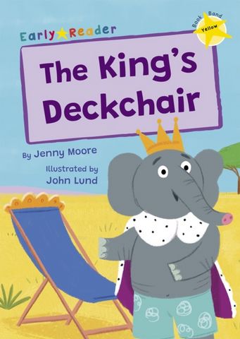 The King's Deckchair: (Yellow Early Reader) - Jenny Moore - 9781848869332