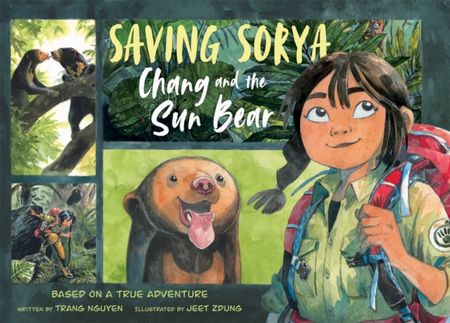 Saving Sorya: Chang and the Sun Bear - Nguyen Thi Thu Trang - 9780753448342