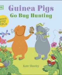 Guinea Pigs Go Bug Hunting: Learn Your ABCs - Kate Sheehy - 9780241563137