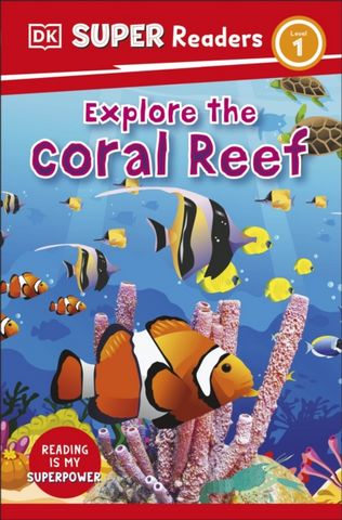 DK Super Readers Level 1 Explore the Coral Reef - DK - 9780241592656