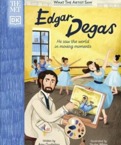 The Met Edgar Degas: He Saw the World in Moving Moments - Amy Guglielmo - 9780241594896