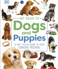 My Book of Dogs and Puppies: A Fact-Filled Guide to Your Canine Friends - DK - 9780241598320