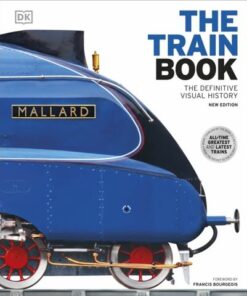 The Train Book: The Definitive Visual History - DK - 9780241601563