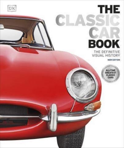 The Classic Car Book: The Definitive Visual History - DK - 9780241601587