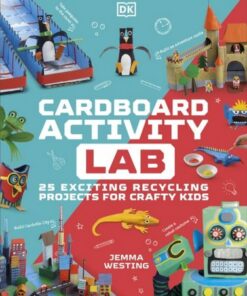 Cardboard Activity Lab: 25 Exciting Recycling Projects for Crafty Kids - Jemma Westing - 9780241601600