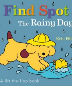 Find Spot: The Rainy Day - Eric Hill - 9780241610138