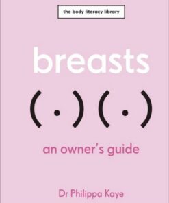 Breasts: An Owner's Guide - Philippa Kaye - 9780241615294