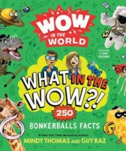 Wow in the World: What in the Wow?!: 250 Bonkerballs Facts - Mindy Thomas - 9780358697091
