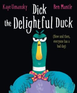 Dick the Delightful Duck - Kaye Umansky - 9780702307744