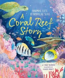 A Coral Reef Story: Animal Life in Tropical Seas - Jane Burnard - 9780753448076