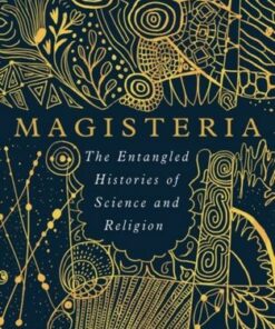 Magisteria: The Entangled Histories of Science & Religion - Nicholas Spencer - 9780861544615