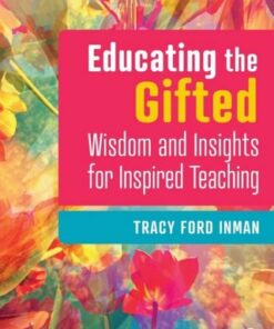 Educating the Gifted: Wisdom and Insights for Inspired Teaching - Tracy Ford Inman - 9781032194417