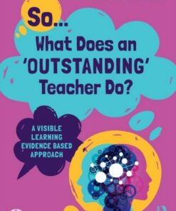 So... What Does an Outstanding Teacher Do?: A Visible Learning Evidence Based Approach - Cat Chowdhary - 9781032206233