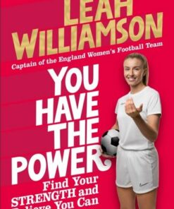You Have the Power: Find Your Strength and Believe You Can - Leah Williamson - 9781035023165