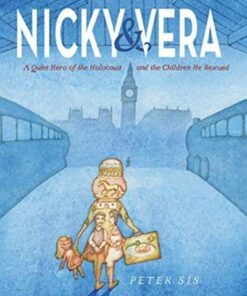 Nicky & Vera: A Quiet Hero of the Holocaust and the Children He Rescued - Peter Sis - 9781324015741
