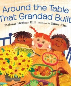 Around the Table That Grandad Built - Melanie Heuiser Hill - 9781406388787
