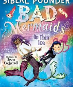 Bad Mermaids: On Thin Ice - Sibeal Pounder - 9781408877166