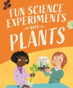 Fun Science: Experiments with Plants - Claudia Martin - 9781526316820