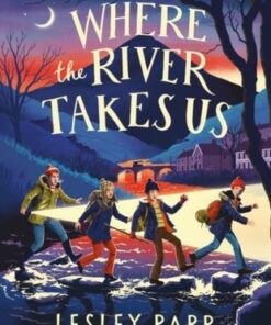 Where The River Takes Us - Lesley Parr - 9781526647771