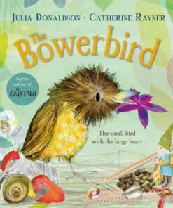 The Bowerbird - Julia Donaldson - 9781529092240