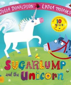 Sugarlump and the Unicorn 10th Anniversary Edition - Julia Donaldson - 9781529093735