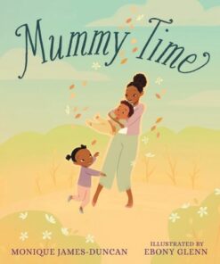 Mummy Time - Monique James-Duncan - 9781529515862