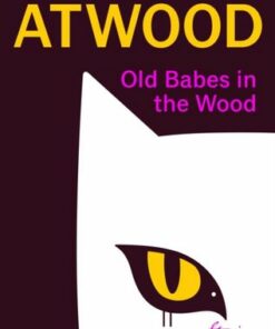 Old Babes in the Wood: New stories of love and mischief from the cultural icon - Margaret Atwood - 9781784744854