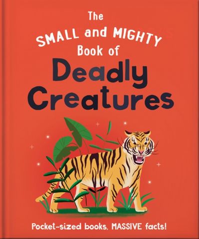 The Small and Mighty Book of Deadly Creatures: Pocket-sized books