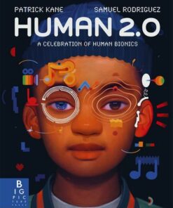 Human 2.0: A Celebration of Human Bionics - Patrick Kane - 9781800781689