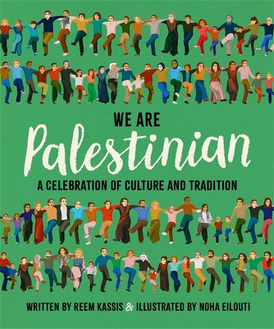 We Are Palestinian: A Celebration of Culture and Tradition - Noha Eilouti - 9781800783287