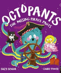 Octopants: The Missing Pirate Pants - Suzy Senior - 9781801041652