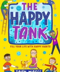 The Happy Tank: Fill your life with happy habits - John Magee - 9781801992312