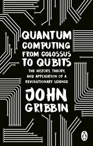 Quantum Computing from Colossus to Qubits: The History