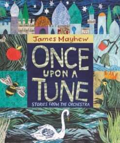 Once Upon a Tune: Stories from the Orchestra - James Mayhew - 9781913074036