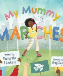 My Mummy Marches - Samantha Hawkins - 9781915244154