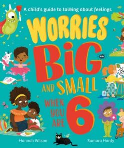 Worries Big and Small When You Are 6 - Hannah Wilson - 9780008524395