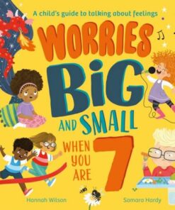 Worries Big and Small When You Are 7 - Hannah Wilson - 9780008524401